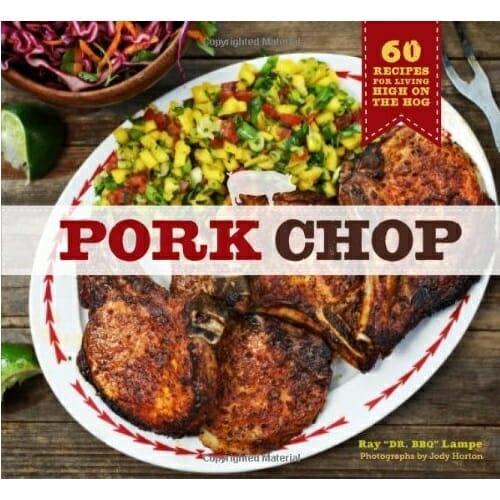 Pork Chop: 60 Recipes For Living High On The Hog